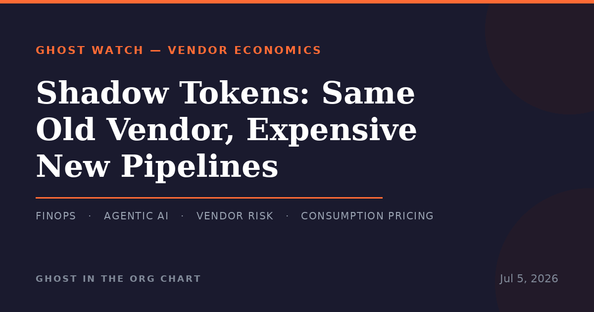 Shadow Tokens: Same Old Vendor, Expensive New Pipelines