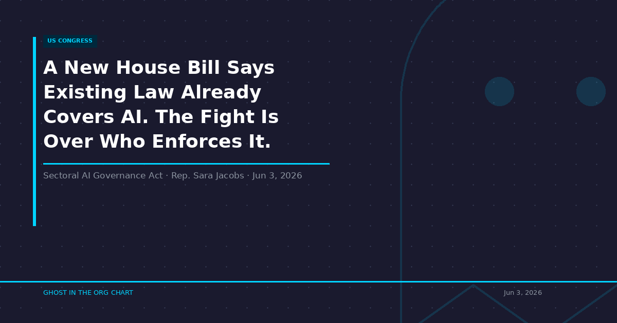 A New House Bill Says Existing Law Already Covers AI. The Fight Is Over Who Enforces It.